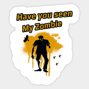 Have you seen my zombie Sticker
